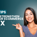9 tips to strengthen your ecommerce cx